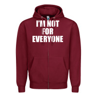Burgundy I'm Not For Everyone Funny Zipper Hoodie - artisFamous