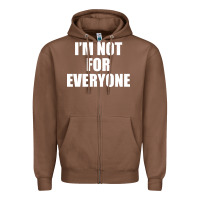 Chestnut I'm Not For Everyone Funny Zipper Hoodie - artisFamous