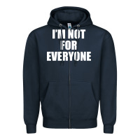 Navy I'm Not For Everyone Funny Zipper Hoodie - artisFamous