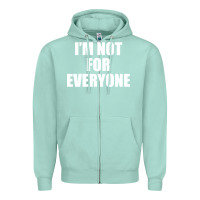 Seafoam I'm Not For Everyone Funny Zipper Hoodie - artisFamous