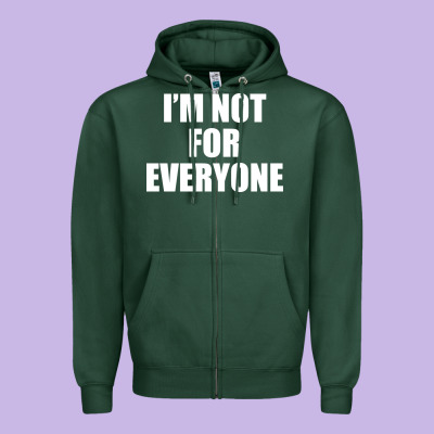 I'm Not For Everyone Funny Zipper Hoodie Designed By Artisfamous