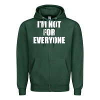 Sports Green I'm Not For Everyone Funny Zipper Hoodie - artisFamous