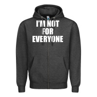 Charcoal Heather I'm Not For Everyone Funny Zipper Hoodie - artisFamous