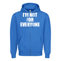 True Royal I'm Not For Everyone Funny Zipper Hoodie - artisFamous