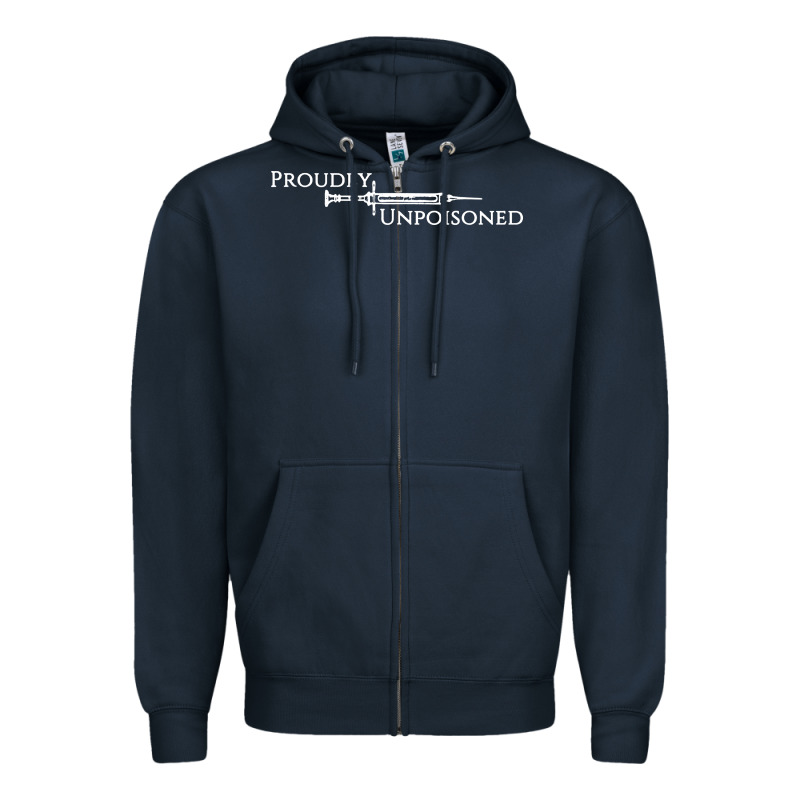 Proudly Unpoisoned Zipper Hoodie by artisFamous | Teevron