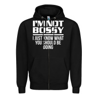 Black I'M NOT BOSSY I JUST KNOW WHAT YOU SHOULD BE DOING FUNNY Zipper Hoodie - artisFamous