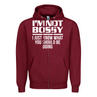 Burgundy I'M NOT BOSSY I JUST KNOW WHAT YOU SHOULD BE DOING FUNNY Zipper Hoodie - artisFamous