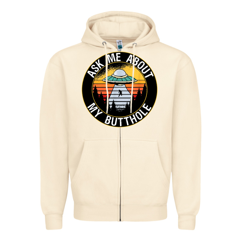 Ask Me About My Butthole Ufo Zipper Hoodie by artisFamous | Teevron