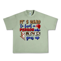 Oil Green It's Hard To Beat A Person Who Never Gives Up Urban Heavy Tee - BundleAndBundleShop