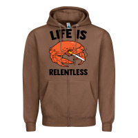 Chestnut crab life is relentless Zipper Hoodie - artisFamous