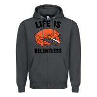 Crab Life Is Relentless Zipper Hoodie | Teevron