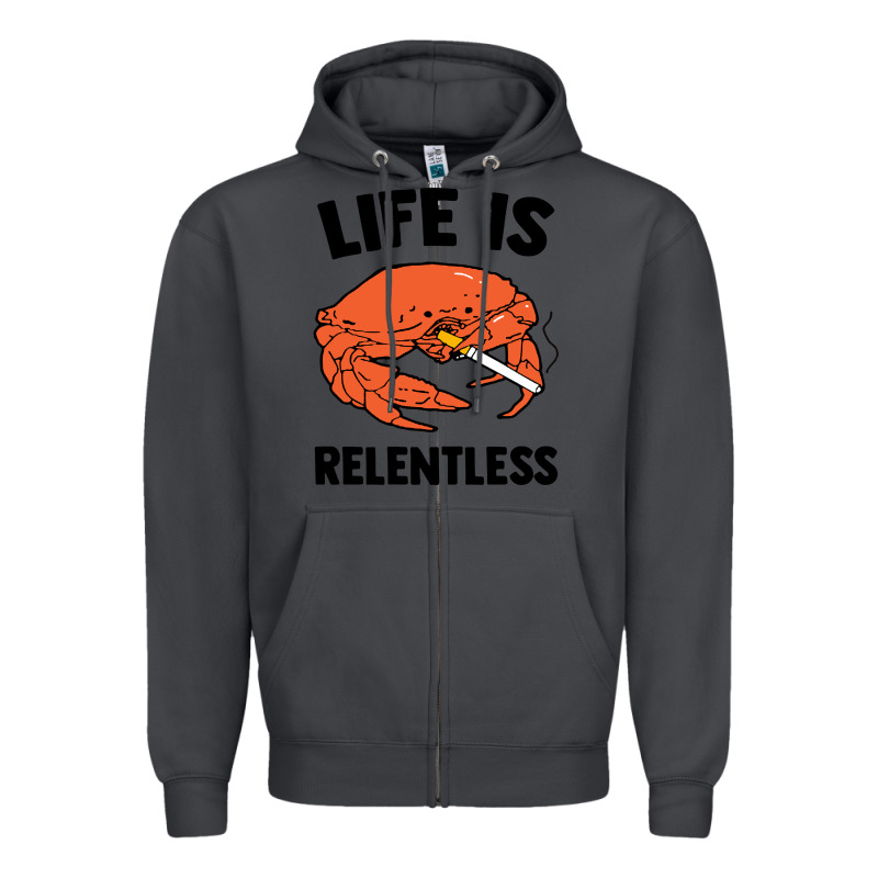 Crab Life Is Relentless Zipper Hoodie by artisFamous | Teevron