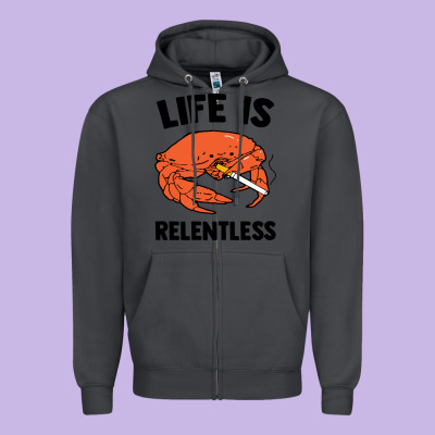 Crab Life Is Relentless Zipper Hoodie Designed By Artisfamous