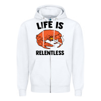 White crab life is relentless Zipper Hoodie - artisFamous