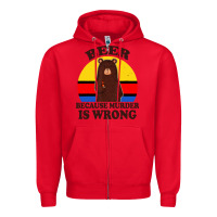 Red funny beer because murder is wrong for drinking men lover Zipper Hoodie - artisFamous