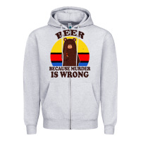 Heather Grey funny beer because murder is wrong for drinking men lover Zipper Hoodie - artisFamous