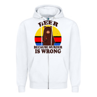 White funny beer because murder is wrong for drinking men lover Zipper Hoodie - artisFamous