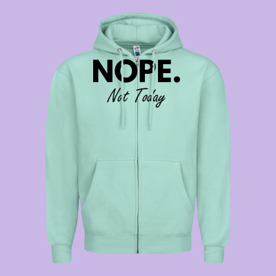 Nope Not Today Zipper Hoodie Designed By Artisfamous