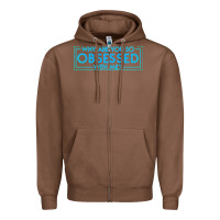 Chestnut why are you so obsessed with me Zipper Hoodie - artisFamous