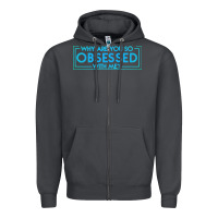Smoke why are you so obsessed with me Zipper Hoodie - artisFamous