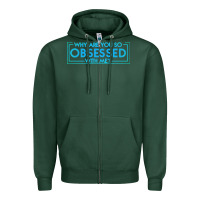 Sports Green why are you so obsessed with me Zipper Hoodie - artisFamous