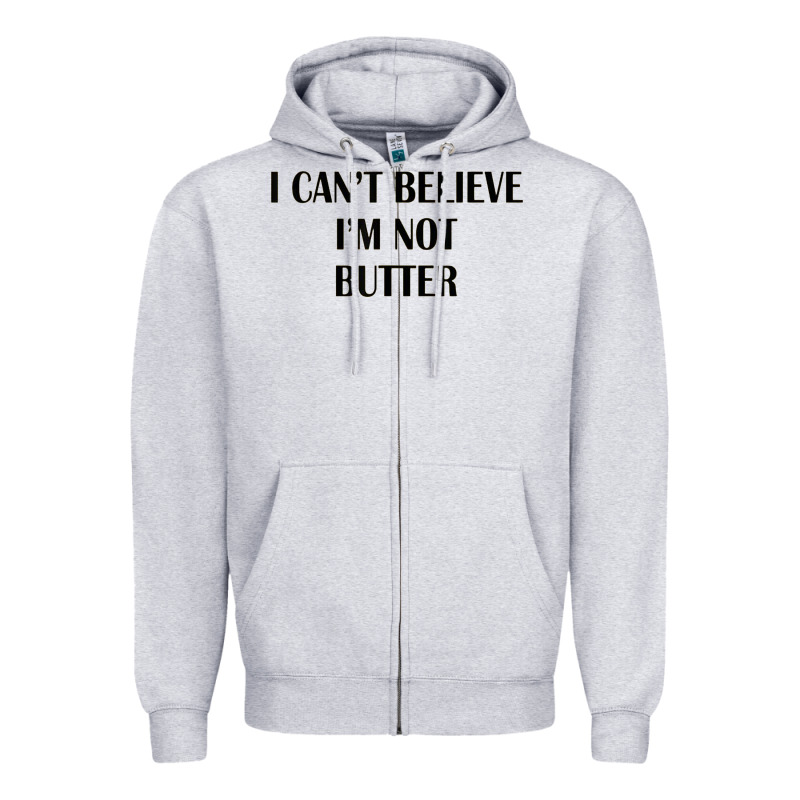 I Cant Believe Im Not Butter Zipper Hoodie by artisFamous | Teevron