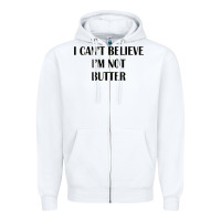 White i cant believe im not butter Zipper Hoodie - artisFamous