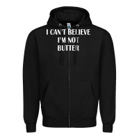 Black i cant believe im not butter Zipper Hoodie - artisFamous