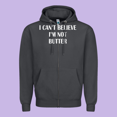 I Cant Believe Im Not Butter Zipper Hoodie Designed By Artisfamous