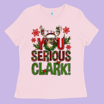 You Serious Clark With Deer Bbs Ladies Tee Designed By Bundleandbundleshop