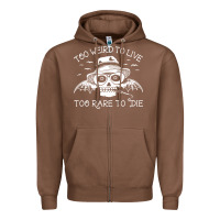 Chestnut too weird to live too rare to die Zipper Hoodie - artisFamous