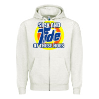 Oatmeal Heather sick and tide of these hoes Zipper Hoodie - artisFamous