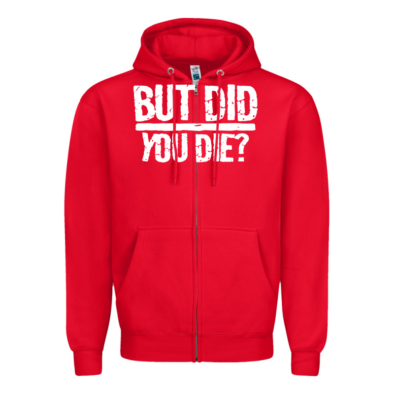 But Did You Die Zipper Hoodie by artisFamous | Teevron