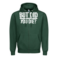 Sports Green but did you die Zipper Hoodie - artisFamous