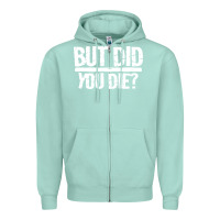 Seafoam but did you die Zipper Hoodie - artisFamous