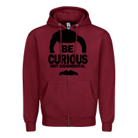 Burgundy be curious not judgmental Zipper Hoodie - artisFamous