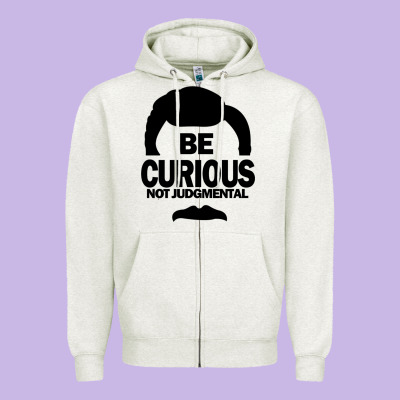 Be Curious Not Judgmental Zipper Hoodie Designed By Artisfamous