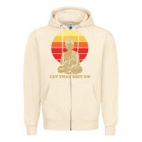 Sandshell let that shit go buddha Zipper Hoodie - artisFamous