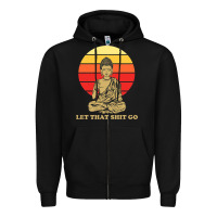 Black let that shit go buddha Zipper Hoodie - artisFamous