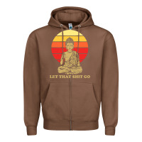 Chestnut let that shit go buddha Zipper Hoodie - artisFamous