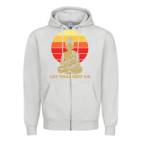Dove Grey let that shit go buddha Zipper Hoodie - artisFamous