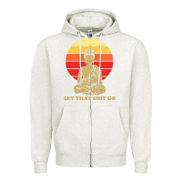 Oatmeal Heather let that shit go buddha Zipper Hoodie - artisFamous