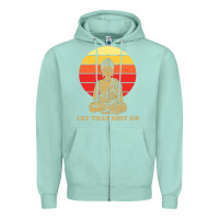 Seafoam let that shit go buddha Zipper Hoodie - artisFamous