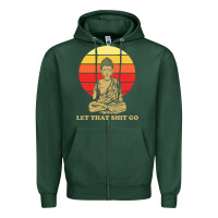Sports Green let that shit go buddha Zipper Hoodie - artisFamous