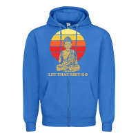 True Royal let that shit go buddha Zipper Hoodie - artisFamous