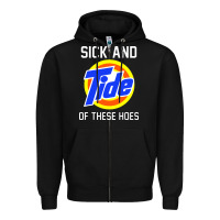 Black sick and tide of these hoes Zipper Hoodie - artisFamous