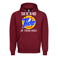 Sick And Tide Of These Hoes Zipper Hoodie | Teevron