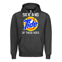 Charcoal Heather sick and tide of these hoes Zipper Hoodie - artisFamous
