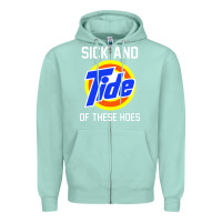 Seafoam sick and tide of these hoes Zipper Hoodie - artisFamous