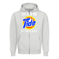 Dove Grey sick and tide of these hoes Zipper Hoodie - artisFamous